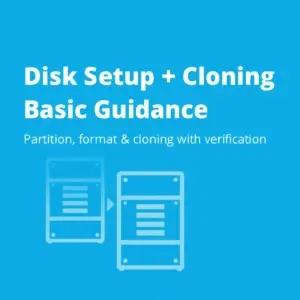 Disk Setup + Basic Cloning Guidance