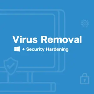 Virus Removal + Security Hardening
